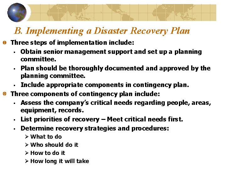B. Implementing a Disaster Recovery Plan Three steps of implementation include: § Obtain senior B. Implementing a Disaster Recovery Plan Three steps of implementation include: § Obtain senior