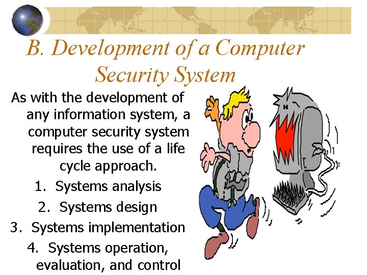 B. Development of a Computer Security System As with the development of any information B. Development of a Computer Security System As with the development of any information