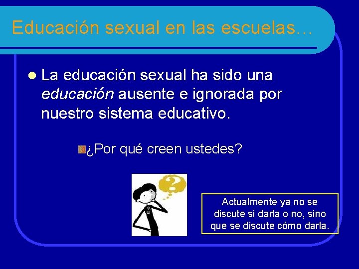 Educación sexual en las escuelas… l La educación sexual ha sido una educación ausente