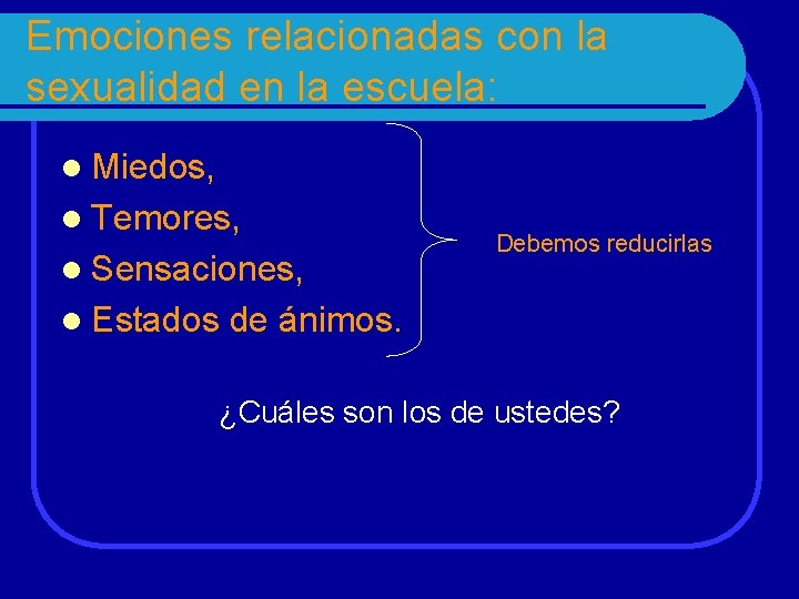 Emociones relacionadas con la sexualidad en la escuela: l Miedos, l Temores, l Sensaciones,