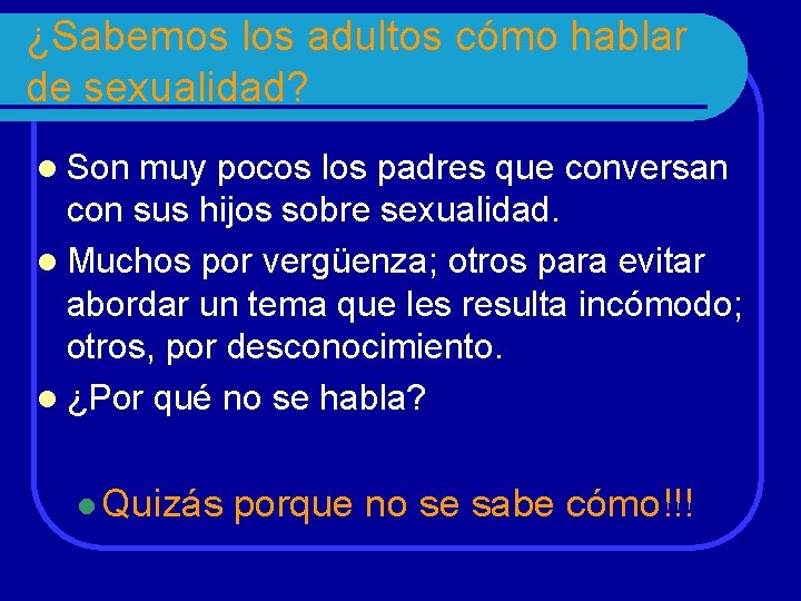 ¿Sabemos los adultos cómo hablar de sexualidad? l Son muy pocos los padres que