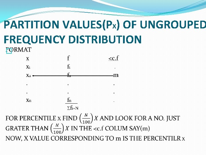 PARTITION VALUES(PX) OF UNGROUPED FREQUENCY DISTRIBUTION � 