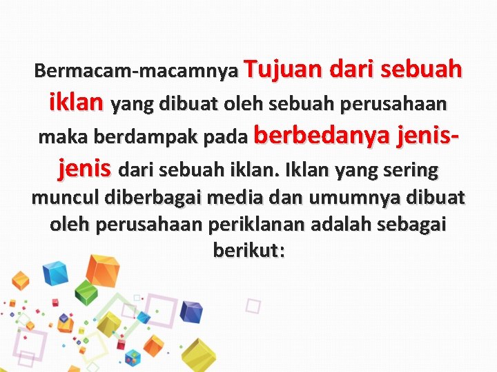 Bermacam-macamnya Tujuan dari sebuah iklan yang dibuat oleh sebuah perusahaan maka berdampak pada berbedanya