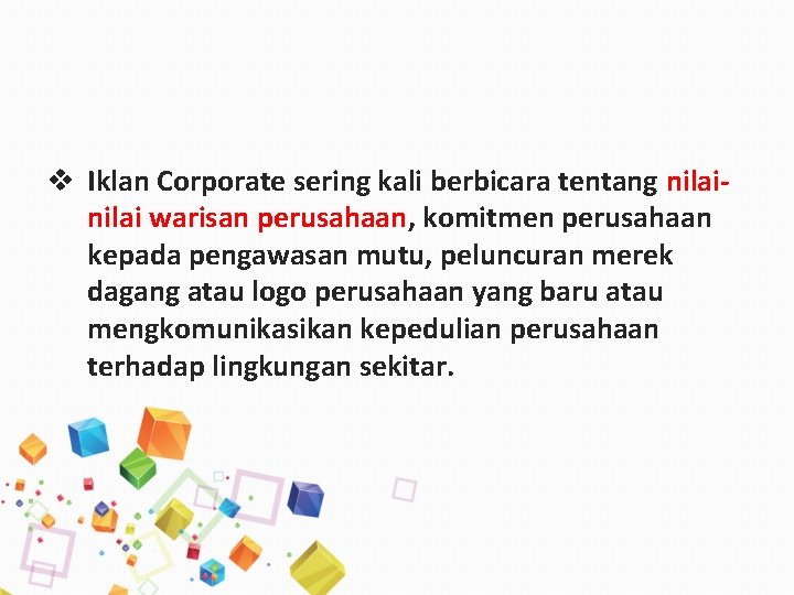 v Iklan Corporate sering kali berbicara tentang nilai warisan perusahaan, komitmen perusahaan kepada pengawasan