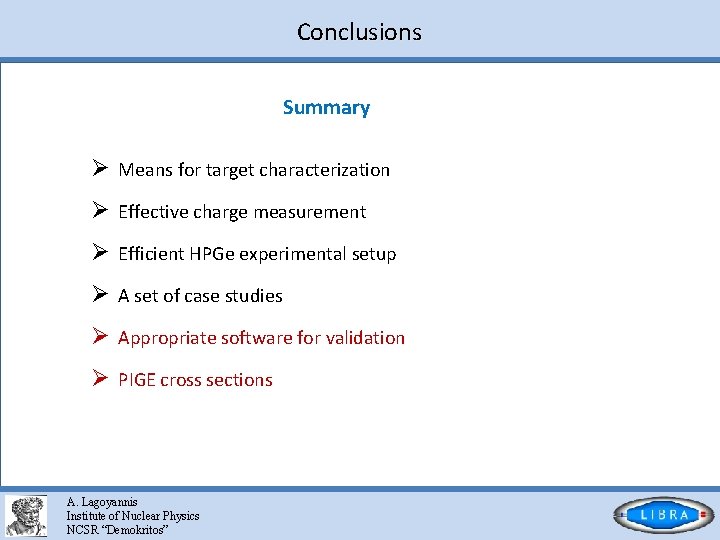 Conclusions Summary Ø Means for target characterization Ø Effective charge measurement Ø Efficient HPGe