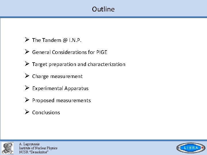 Outline Ø The Tandem @ I. N. P. Ø General Considerations for PIGE Ø