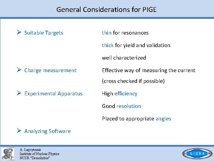 General Considerations for PIGE Ø Suitable Targets thin for resonances thick for yield and