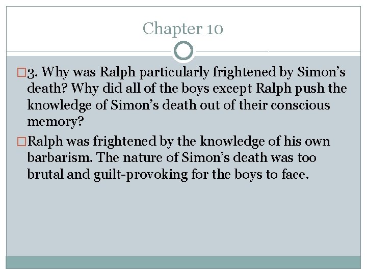 Chapter 10 � 3. Why was Ralph particularly frightened by Simon’s death? Why did