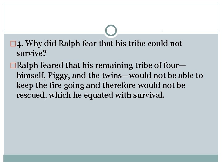 � 4. Why did Ralph fear that his tribe could not survive? �Ralph feared