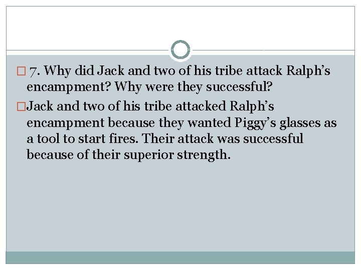 � 7. Why did Jack and two of his tribe attack Ralph’s encampment? Why