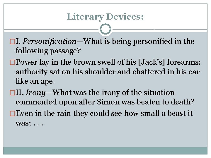 Literary Devices: �I. Personification—What is being personified in the following passage? �Power lay in