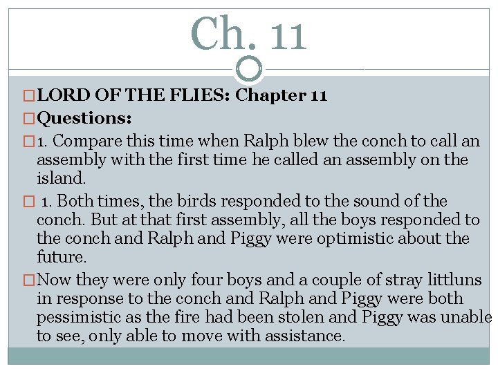 Ch. 11 �LORD OF THE FLIES: Chapter 11 �Questions: � 1. Compare this time