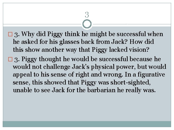 3 � 3. Why did Piggy think he might be successful when he asked