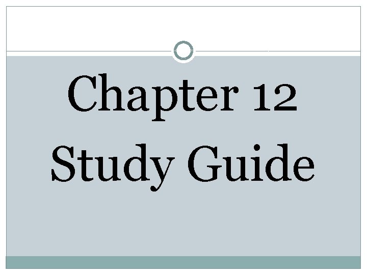 Chapter 12 Study Guide 