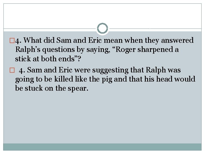 � 4. What did Sam and Eric mean when they answered Ralph’s questions by