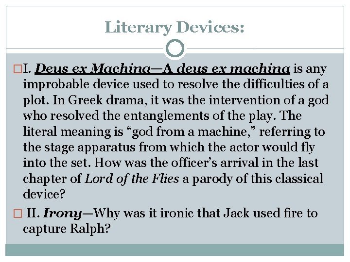 Literary Devices: �I. Deus ex Machina—A deus ex machina is any improbable device used