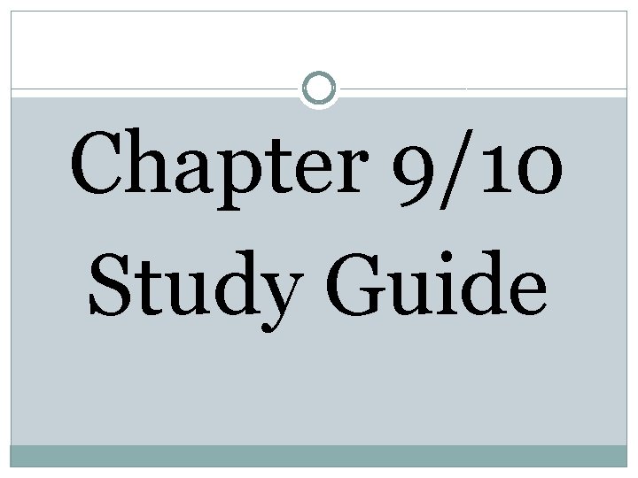 Chapter 9/10 Study Guide 