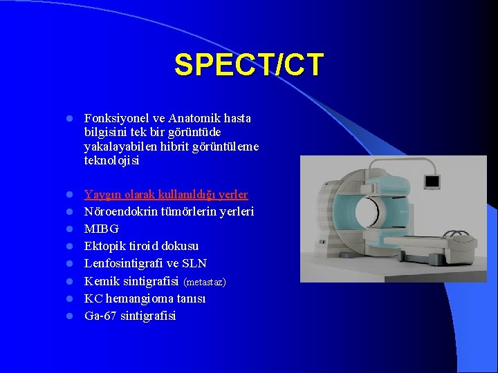 SPECT/CT l Fonksiyonel ve Anatomik hasta bilgisini tek bir görüntüde yakalayabilen hibrit görüntüleme teknolojisi