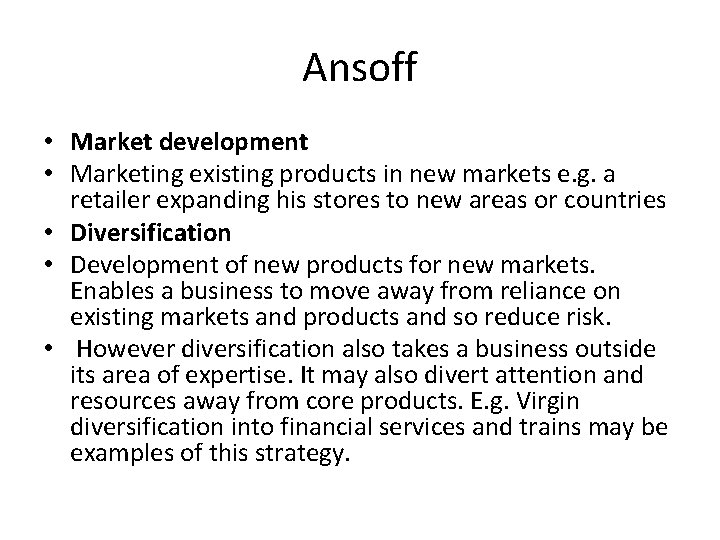 Ansoff • Market development • Marketing existing products in new markets e. g. a