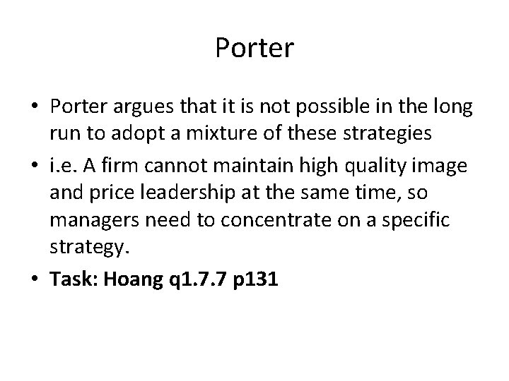 Porter • Porter argues that it is not possible in the long run to