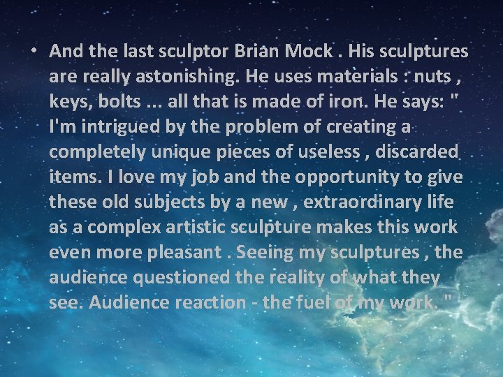 • And the last sculptor Brian Mock. His sculptures are really astonishing. He