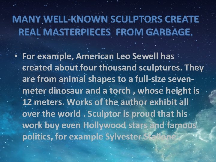 MANY WELL-KNOWN SCULPTORS CREATE REAL MASTERPIECES FROM GARBAGE. • For example, American Leo Sewell