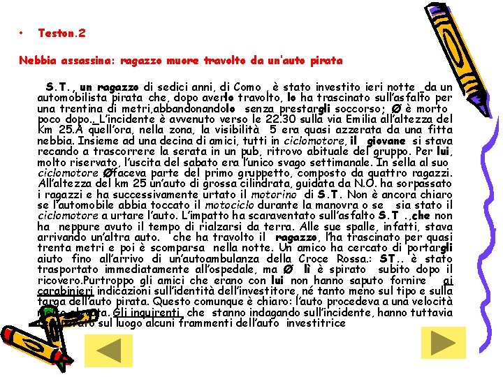 • Teston. 2 Nebbia assassina: ragazzo muore travolto da un’auto pirata S. T. • Teston. 2 Nebbia assassina: ragazzo muore travolto da un’auto pirata S. T.