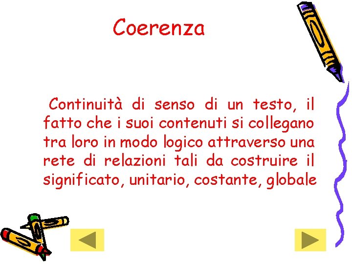 Coerenza Continuità di senso di un testo, il fatto che i suoi contenuti si