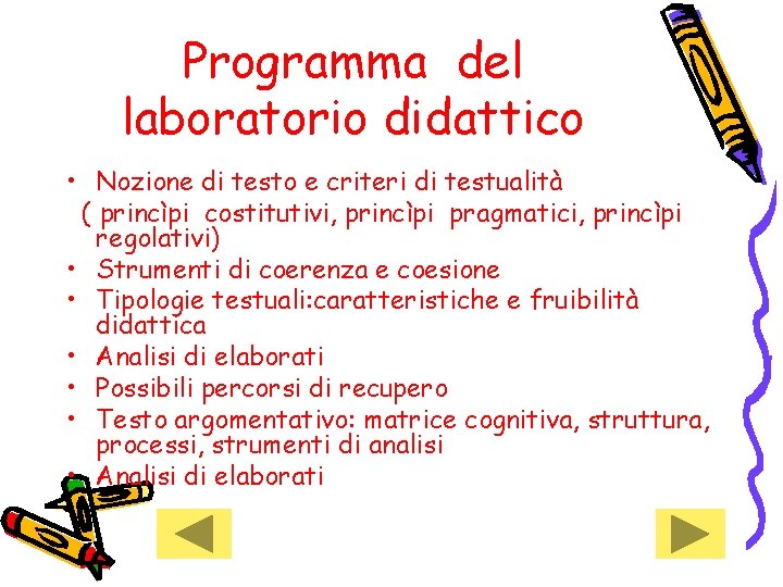 Programma del laboratorio didattico • Nozione di testo e criteri di testualità ( princìpi