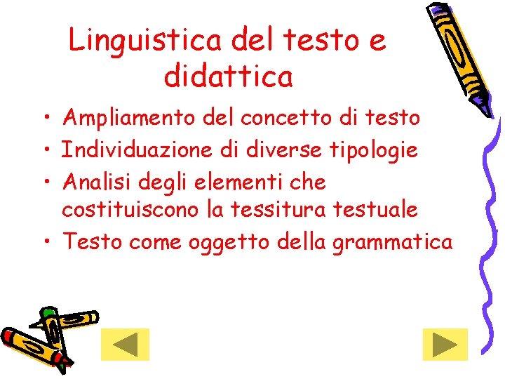 Linguistica del testo e didattica • Ampliamento del concetto di testo • Individuazione di