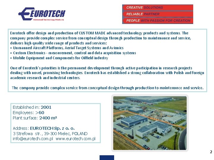 Eurotech offer design and production of CUSTOM MADE advanced technology products and systems. The