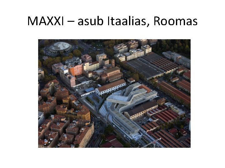 MAXXI – asub Itaalias, Roomas 