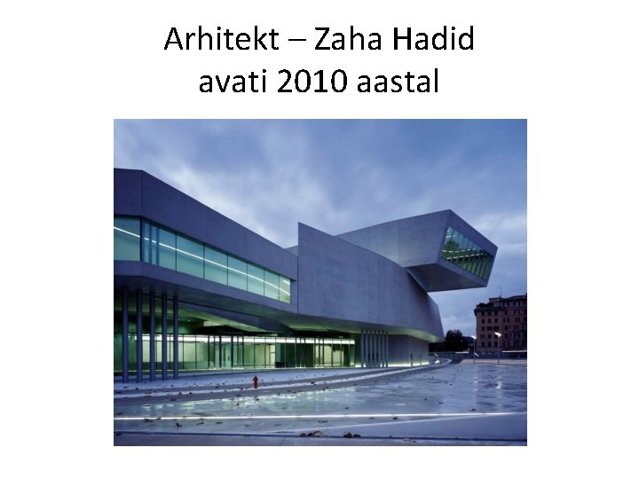 Arhitekt – Zaha Hadid avati 2010 aastal 