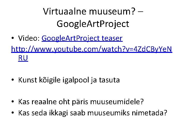 Virtuaalne muuseum? – Google. Art. Project • Video: Google. Art. Project teaser http: //www.