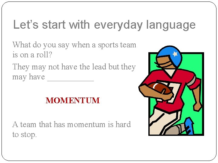 Let’s start with everyday language What do you say when a sports team is