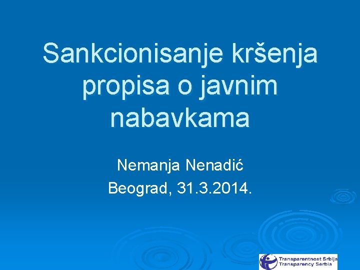 Sankcionisanje kršenja propisa o javnim nabavkama Nemanja Nenadić Beograd, 31. 3. 2014. 