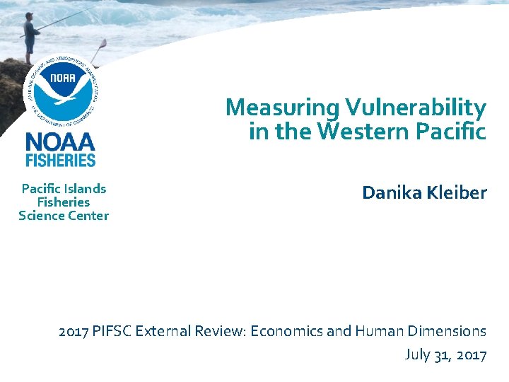 Measuring Vulnerability in the Western Pacific Islands Fisheries Science Center Danika Kleiber 2017 PIFSC