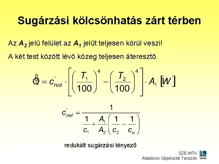 Sugárzási kölcsönhatás zárt térben Az A 2 jelű felület az A 1 jelűt teljesen