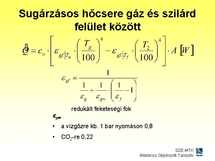 Sugárzásos hőcsere gáz és szilárd felület között g redukált feketeségi fok • a vízgőzre