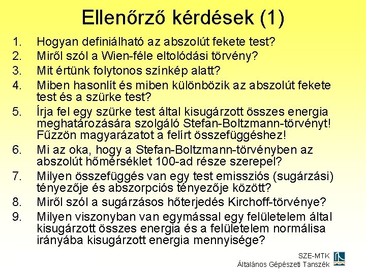 Ellenőrző kérdések (1) 1. 2. 3. 4. 5. 6. 7. 8. 9. Hogyan definiálható