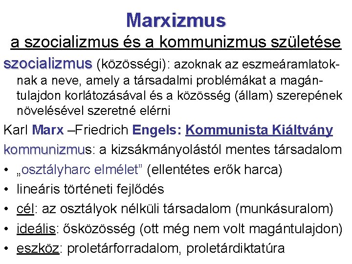 Marxizmus a szocializmus és a kommunizmus születése szocializmus (közösségi): azoknak az eszmeáramlatoknak a neve, Marxizmus a szocializmus és a kommunizmus születése szocializmus (közösségi): azoknak az eszmeáramlatoknak a neve,