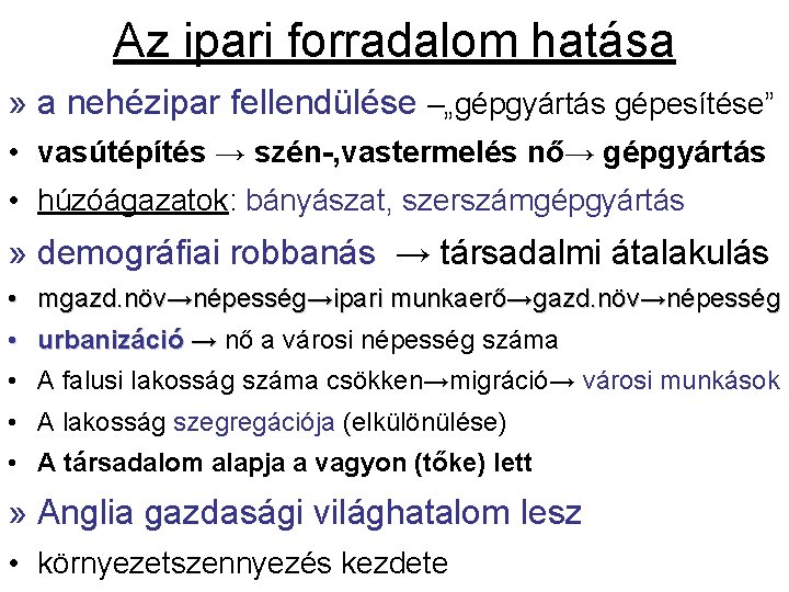 Az ipari forradalom hatása » a nehézipar fellendülése –„gépgyártás gépesítése” • vasútépítés → szén-,