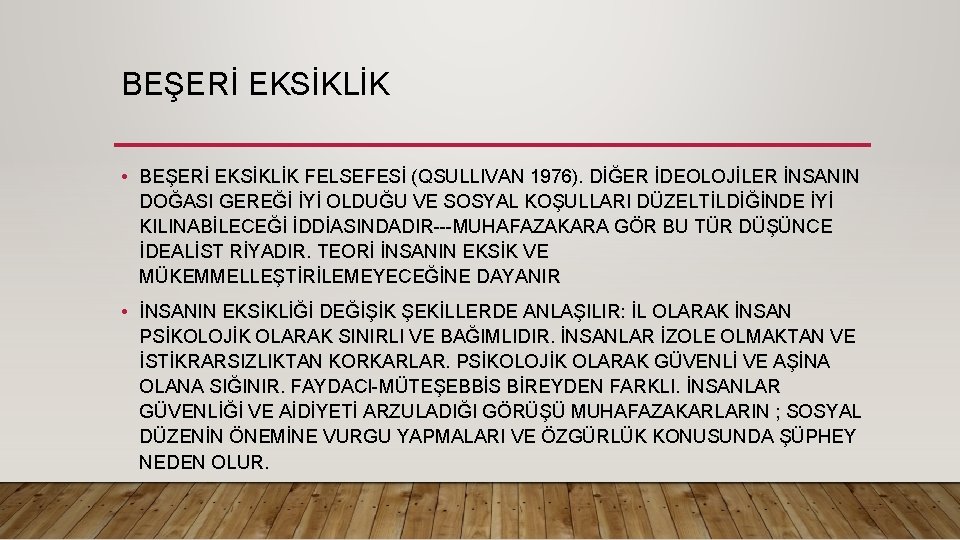 BEŞERİ EKSİKLİK • BEŞERİ EKSİKLİK FELSEFESİ (QSULLIVAN 1976). DİĞER İDEOLOJİLER İNSANIN DOĞASI GEREĞİ İYİ BEŞERİ EKSİKLİK • BEŞERİ EKSİKLİK FELSEFESİ (QSULLIVAN 1976). DİĞER İDEOLOJİLER İNSANIN DOĞASI GEREĞİ İYİ