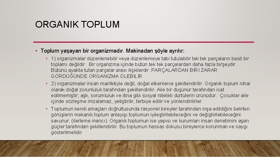 ORGANIK TOPLUM • Toplum yaşayan bir organizmadır. Makinadan şöyle ayrılır: • 1) organizmalar düzenlenebilir