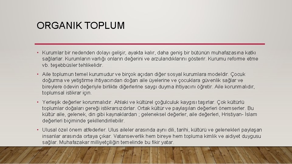 ORGANIK TOPLUM • Kurumlar bir nedenden dolayı gelişir, ayakta kalır, daha geniş bir bütünün ORGANIK TOPLUM • Kurumlar bir nedenden dolayı gelişir, ayakta kalır, daha geniş bir bütünün