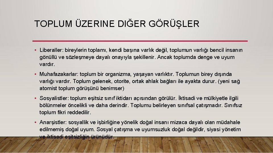TOPLUM ÜZERINE DIĞER GÖRÜŞLER • Liberaller: bireylerin toplamı, kendi başına varlık değil, toplumun varlığı TOPLUM ÜZERINE DIĞER GÖRÜŞLER • Liberaller: bireylerin toplamı, kendi başına varlık değil, toplumun varlığı