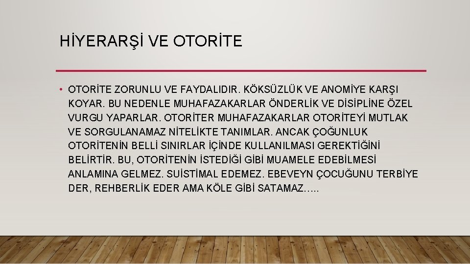 HİYERARŞİ VE OTORİTE • OTORİTE ZORUNLU VE FAYDALIDIR. KÖKSÜZLÜK VE ANOMİYE KARŞI KOYAR. BU HİYERARŞİ VE OTORİTE • OTORİTE ZORUNLU VE FAYDALIDIR. KÖKSÜZLÜK VE ANOMİYE KARŞI KOYAR. BU