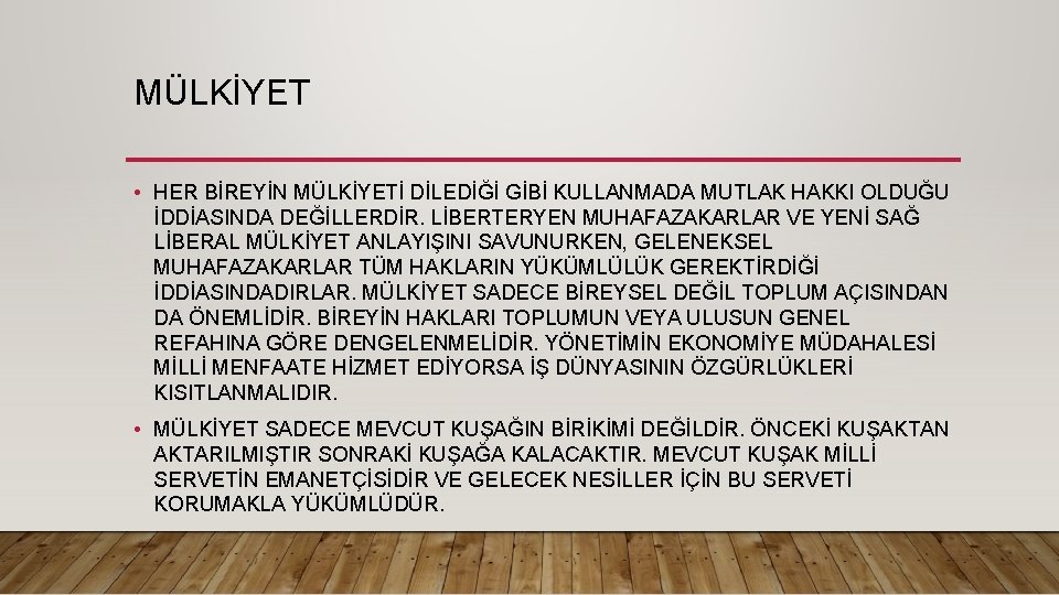 MÜLKİYET • HER BİREYİN MÜLKİYETİ DİLEDİĞİ GİBİ KULLANMADA MUTLAK HAKKI OLDUĞU İDDİASINDA DEĞİLLERDİR. LİBERTERYEN