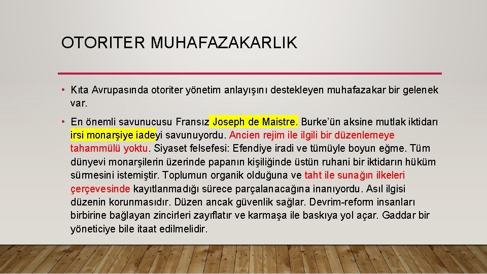 OTORITER MUHAFAZAKARLIK • Kıta Avrupasında otoriter yönetim anlayışını destekleyen muhafazakar bir gelenek var. •