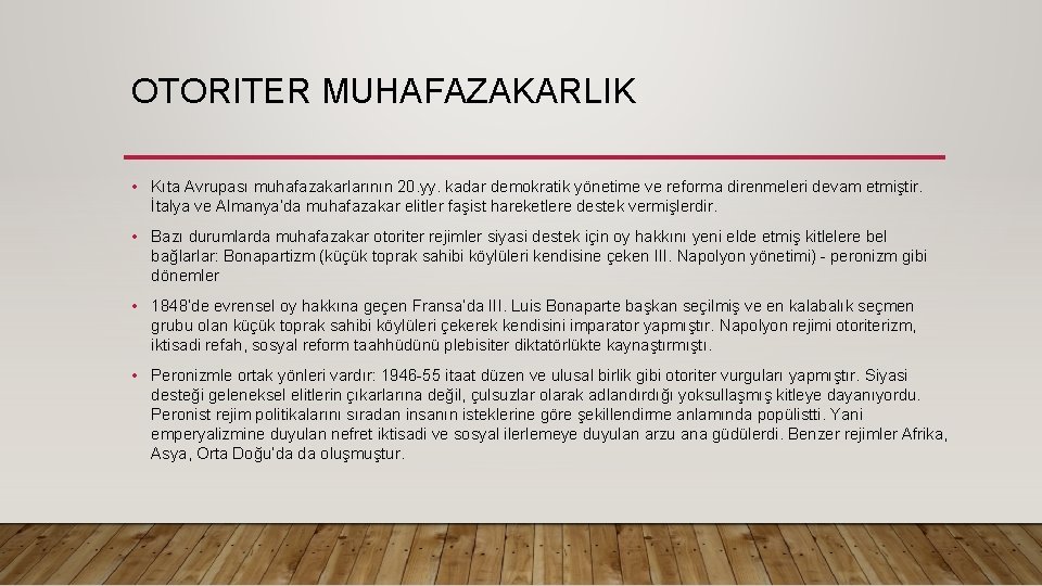 OTORITER MUHAFAZAKARLIK • Kıta Avrupası muhafazakarlarının 20. yy. kadar demokratik yönetime ve reforma direnmeleri